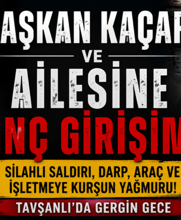 BAŞKAN KAÇAR ve AİLESİNE LİNÇ GİRİŞİMİ